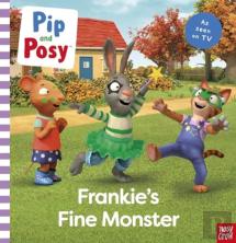 Pip And Posy: Frankie'S Fine Monster: Tv Tie-In Picture Book