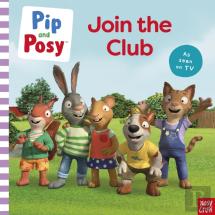 Pip And Posy: Join The Club A Tv Tie-In Picture Book