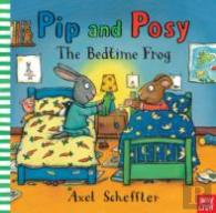 Pip And Posy: The Bedtime Frog
