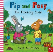 Pip And Posy: The Friendly Snail