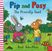 Pip And Posy: The Friendly Snail