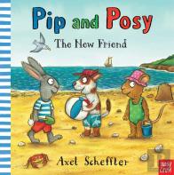 Pip And Posy: The New Friend