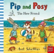 Pip And Posy: The New Friend