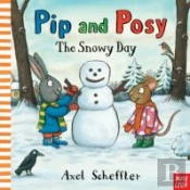 Pip And Posy: The Snowy Day