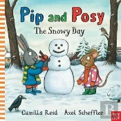Pip And Posy: The Snowy Day