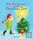 Pip The Gnome And The Christmas Tree