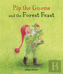 Pip The Gnome And The Forest Feast