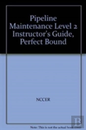 Pipeline Maintenance Level 2 Instructor'S Guide, Perfect Bound
