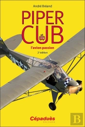 Piper Cub, L'Avion Passion (2e Édition)