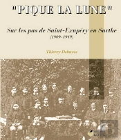 Pique La Lune ; Sur Les Pas De Saint-Exupery En Sarthe 1909-1919
