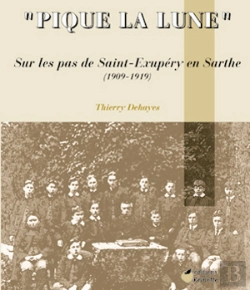 Bertrand.pt - Pique La Lune ; Sur Les Pas De Saint-Exupery En Sarthe 1909-1919