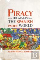 Piracy And The Making Of The Spanish Pacific World
