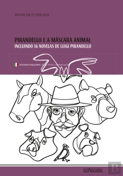 Bertrand.pt - Pirandello E A Máscara Animal