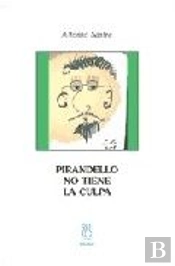 Pirandello No Tiene La Culpa