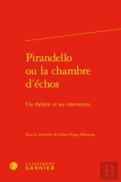 Pirandello Ou La Chambre D'Échos : Un Théâtre Et Ses Intertextes