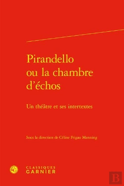 Bertrand.pt - Pirandello Ou La Chambre D'Échos : Un Théâtre Et Ses Intertextes