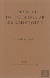 Piranèse Ou L'Épaisseur De L'Histoire