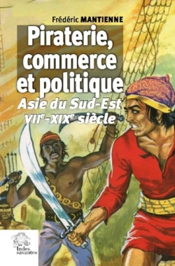 Bertrand.pt - Piraterie, Commerce Et Politique En Asie Du Sud-Est ; Viie-Xixe Siècle