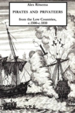 Bertrand.pt - Pirates And Privateers From The Low Countries, C.1500-C.1810