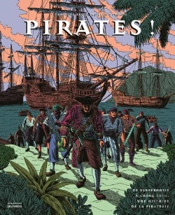 Bertrand.pt - Pirates ! De Barberousse À Ching Shih, Une Histoire De La Piraterie