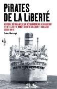 Pirates De La Liberté ; Histoire Détonante D'Un Détournement De Paquebot Et De La Lutte Armée Contre Franco Et Salazar (1960-1964)