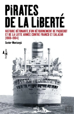 Bertrand.pt - Pirates De La Liberté ; Histoire Détonante D'Un Détournement De Paquebot Et De La Lutte Armée Contre Franco Et Salazar (1960-1964)