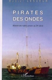 Pirates Des Ondes Histoire Des Radios Pirate Au 20e Siec Ecle