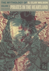 Pirates In The Heartland: The Mythology Of S. Clay Wilson