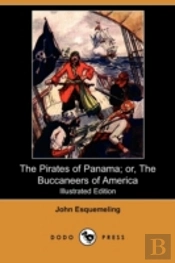 Pirates Of Panama; Or, The Buccaneers Of America (Illustrated Edition) (Dodo Press)