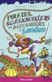 Pirates, Swashbucklers And Buccaneers Of London