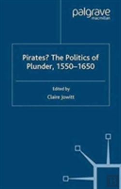 Bertrand.pt - Pirates? The Politics Of Plunder, 1550-1650