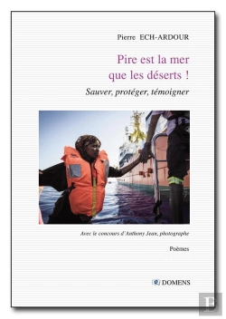 Bertrand.pt - Pire Est La Mer Que  Les Deserts ! : Sauver, Protéger, Témoigner