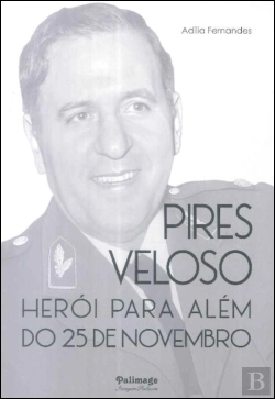 Bertrand.pt - Pires Veloso - Herói para Além do 25 de Novembro