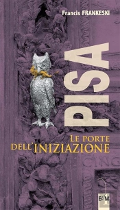 Pisa ; Le Porte Dell'Iniziazione
