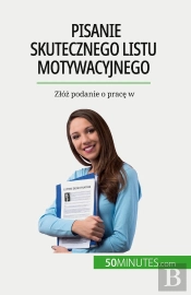 Pisanie Skutecznego Listu Motywacyjnego : Zlóz Podanie O Prace W