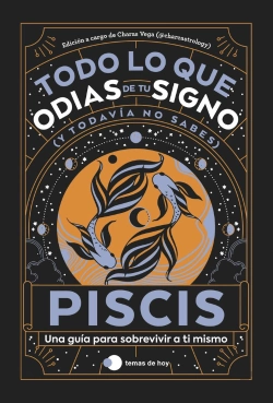 Bertrand.pt - Piscis: Todo Lo Que Odias De Tu Signo Y Todavia No Sabes