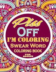 Piss Off Im Coloring Swear Word Coloring Book For Adults