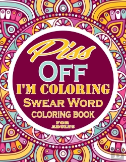 Bertrand.pt - Piss Off Im Coloring Swear Word Coloring Book For Adults
