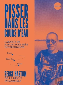 Bertrand.pt - Pisser Dans Les Cours D'Eau : Carnets De Reportages Très Indépendants