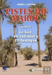 Pistes Du Maroc - Tome 2, Le Sud, Du Tafilalet A L'Atlantique A Travers L'Histoire 4e Edition
