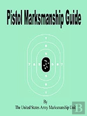 Pistol Marksmanship Guide