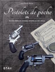 Pistolets De Poche ; Petites Armes Et Grandes Affaires Au Xixe Siècle