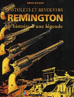 Bertrand.pt - Pistolets Et Revolvers Remington - L'Histoire D'Une Legende