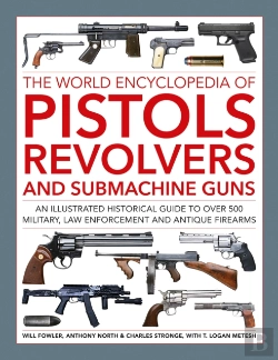 Bertrand.pt - Pistols, Revolvers And Submachine Guns, The World Encyclopedia Of