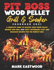 Pit Boss Wood Pellet Grill & Smoker Cookbook 2021