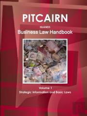 Pitcairn Islands Business Law Handbook Volume 1 Strategic Information And Basic Laws