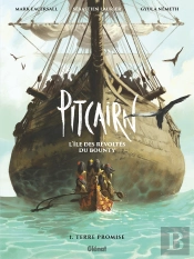Pitcairn, L'Île Des Révoltés Du Bounty Tome 1 : Terre Promise