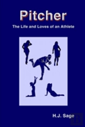 Pitcher: The Life And Loves Of An Athlete