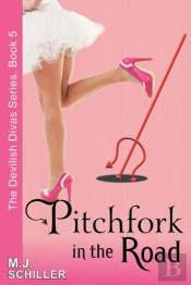Pitchfork In The Road (The Devilish Divas Series, Book 5)