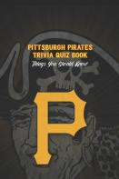 Pittsburgh Pirates Trivia Quiz Book